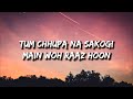 Tum chhupa na sakogi main woh raaz hoon {slowed+reverbed} | Main Yahaan Hoon lofi lyrics
