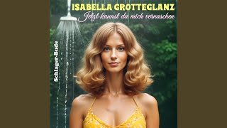 Jetzt kannst du mich vernaschen (feat. Isabella Grotteglanz)