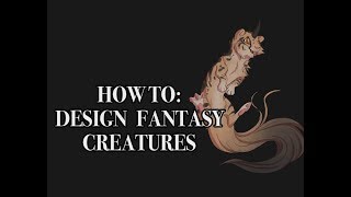 How To: Design YOUR OWN Fantasy Creature