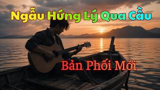 Download lagu Ngẫu Hứng Lý Qua Cầu - Bản Phối Mới Bình Yên Đến Lạ | Đại Hải Studio mp3