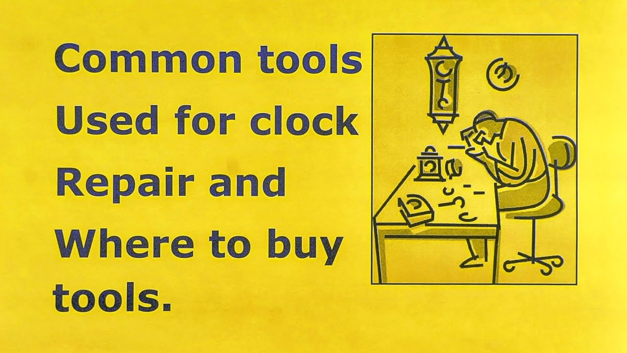 15 Common Tools for clock repair restoration. Clock Repair Basics. Where to buy tools.