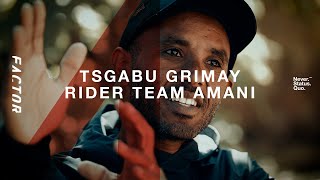 Tsgabu Grmay - Rider Team AMANI