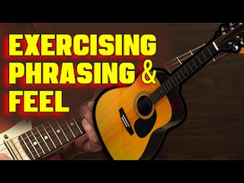 🎸  Exercises to Improve Phrasing and Feel