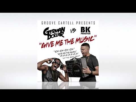 German Dollar & BK Proctor -  Give Me The Music (Extended Mix)