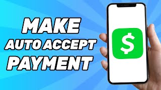 How to Make Cash App Auto Accept Payment (2024)