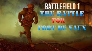 Battlefield 1 - The Raid On Fort De Vaux - A Short Cinematic