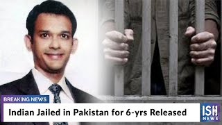 Indian Jailed in Pakistan for 6-yrs Released