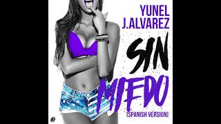 Yunel Ft. J Alvarez - Sin Miedo (Spanish Version)