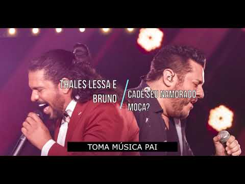 Thales Lessa e Bruno - Cadê Seu Namorado Moça?