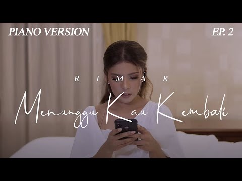 Piano Version Ep. 2 - Menunggu Kau Kembali | Rimar