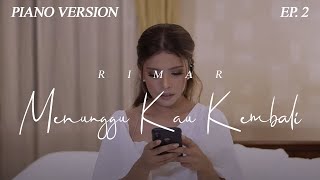 Download lagu Piano Version Ep. 2 - Menunggu Kau Kembali | Rimar mp3