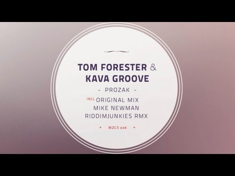Tom Forester & Kava Groove - Prozak (MZCS026) incl. original mix, Mike Newman and Riddimjunkies rmx