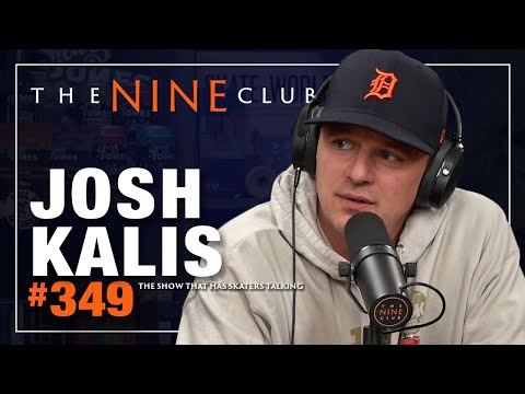 Josh Kalis | The Nine Club #349