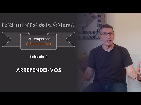 #01 - Arrependei-vos - Zé Bruno - Pensamentos do Isolamento T2