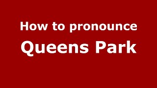 How to pronounce Queens Park