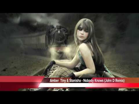 Amber Tiny & Stanisha - Nobody Knows (John D Remix)