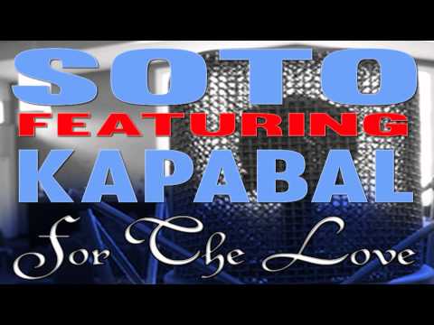 Soto featuring Kapabal - For The Love