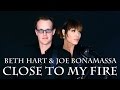 Beth Hart & Joe Bonamassa - Close To My Fire (SR)
