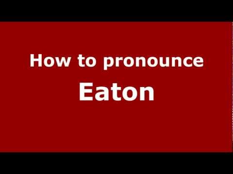 How to pronounce Eaton