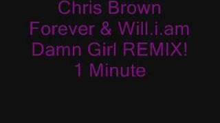 Chris Brown Forever & Will.i.am Damn Girl REMIX!