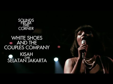 White Shoes and The Couples Company - Kisah Dari Selatan Jakarta | Sounds From The Corner