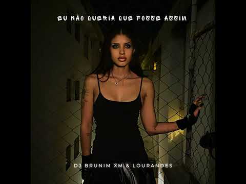 Lourandes, DJ Brunin Xm-Eu não queria que fosse assim (Oficial Audio)