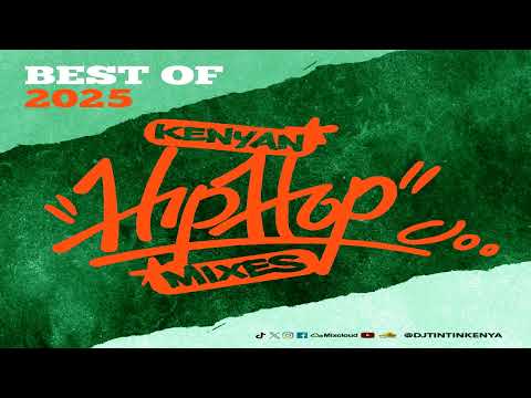 Best Of 2025 Kenyan HipHop Mix By Dj Tin Tin - 2