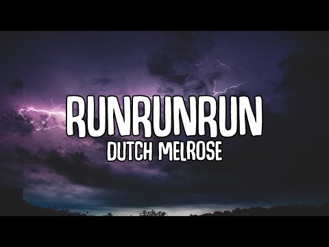 Dutch Melrose - RUNRUNRUN (Lyrics)