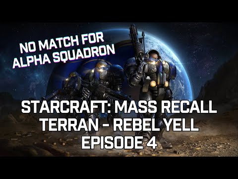 No match for Alpha Squadron! - StarCraft: Mass Recall - Terran - Rebel Yell - Episode 4