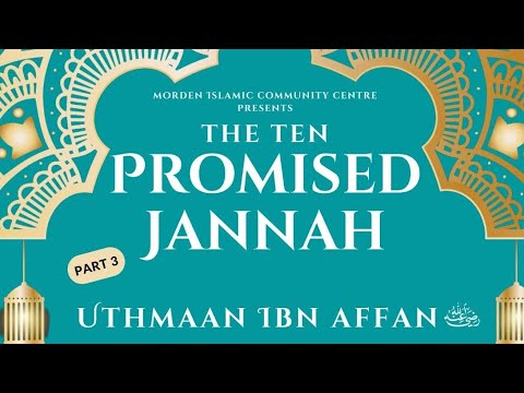 The Ten Promised Jannah - 03 - Uthman ibn Affan - Sheikh Bilal Patel