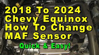 2018 To 2024 Chevrolet Equinox How To Change MAF Mass Air Flow Sensor With Part Numbers Quick & Easy