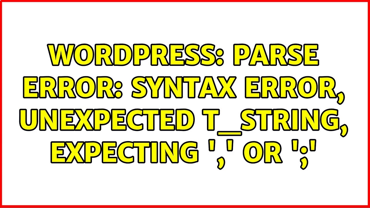 Wordpress: Parse error: syntax error, unexpected T_STRING, expecting ',' or ';'