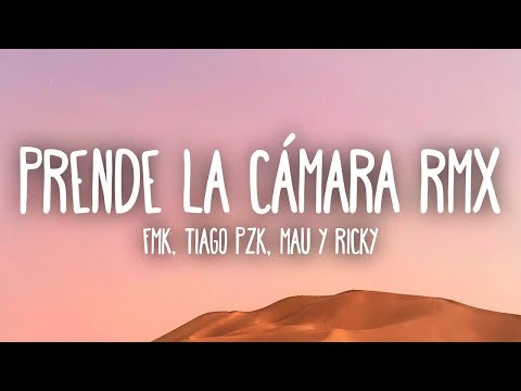 [1 HORA 🕐] FMK, Tiago PZK & Mau y Ricky - Prende la Cámara RMX (Lyrics/Letra)