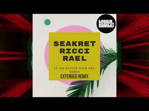 Seakret, RICCI, Rael -  Tá Pra Nascer Quem Não Gosta (DJ Tásio Duarte Extended Remix)