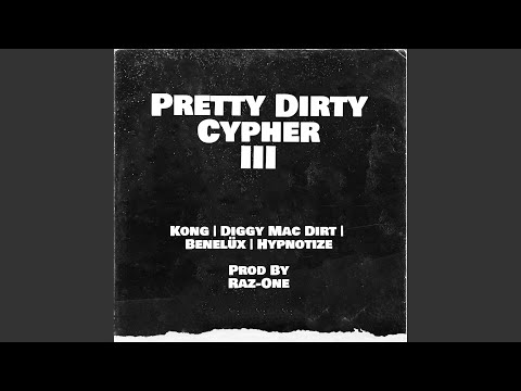 Pretty Dirty Cypher 003 (feat. Kong, Diggy Mac Dirt, Benelüx & Hypnotize)