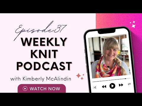 Knit A Rainbow LIVE Episode #37 | Great Summer Knits | Knitting Podcast