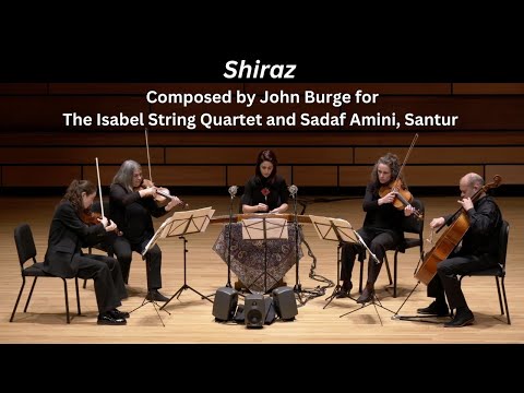 Shiraz by John Burge for Santur and String Quartet