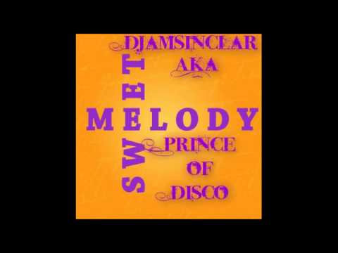 DJamSinclar Aka Prince of Disco - My Sweet Melody