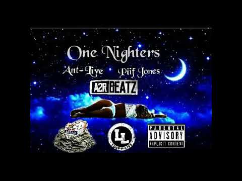 Ant-Live ft. Piif Jones - One Nighters (Produced by - A2R BEATZ)
