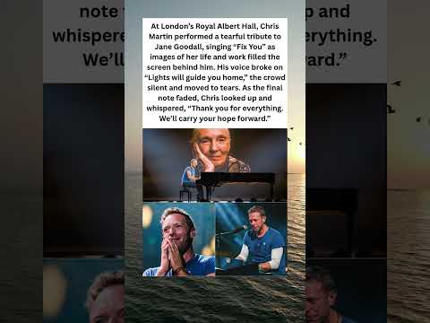 Chris Martin’s Tearful Tribute to Jane Goodall Leaves Royal Albert Hall in Silence