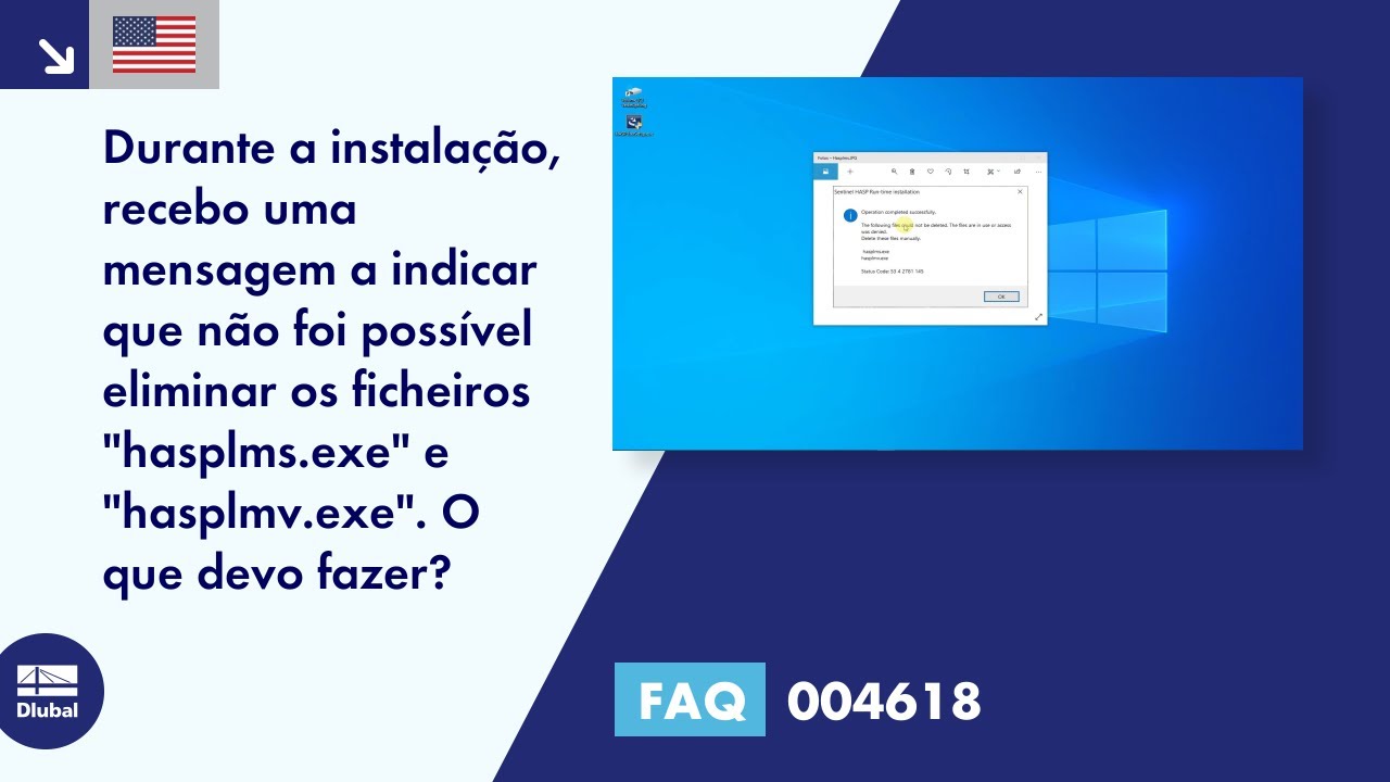 [EN] FAQ 004618 | Durante a instalação, recebo uma mensagem a indicar que não foi possível eliminar os ficheiros "hasplms.exe...