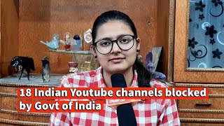 18 Indian Youtube channels blocked by Govt of Indi