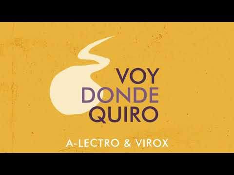 A-Lectro, Virox - Voy Donde Quiro