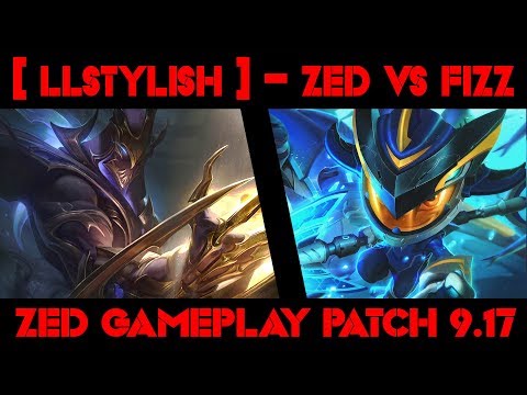 [ LL STYLISH ] -  ZED vs FIZZ  -  ZED GAMEPLAY -  PATCH 9.17| Watching League of Legends