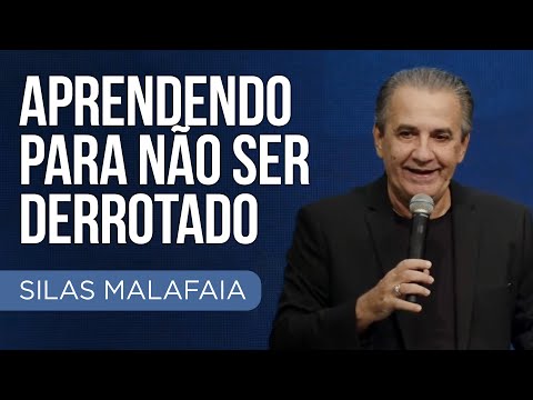 Pastor Silas Malafaia - Aprendendo para não ser derrotado