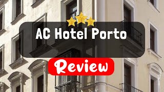 AC Hotel Porto Review - Is This Hotel Worth It?