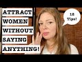 How To Attract Women Without Saying Anything