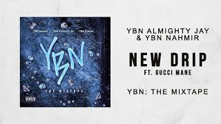 YBN Almighty Jay &amp; YBN Nahmir - New Drip Ft. Gucci Mane (YBN The Mixtape)