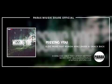MISSING YOU - Eldiz Mune feat Muno Kranz,Badex & SmackBack(2020 Official Audio) [Parax Miusik Share]