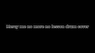 Mercy me no more no less drum cover ￼